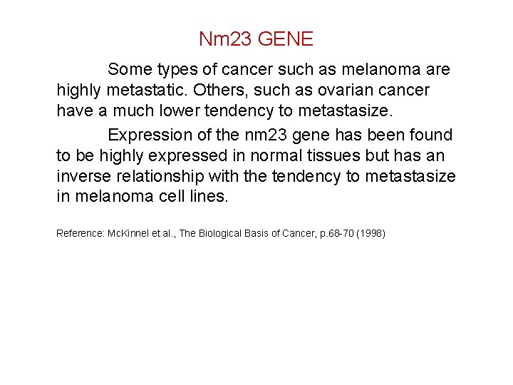 Nm 23 GENE Some types of cancer such as melanoma are highly metastatic. Others,