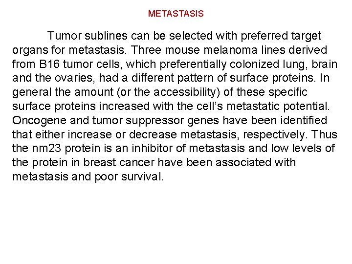 METASTASIS Tumor sublines can be selected with preferred target organs for metastasis. Three mouse