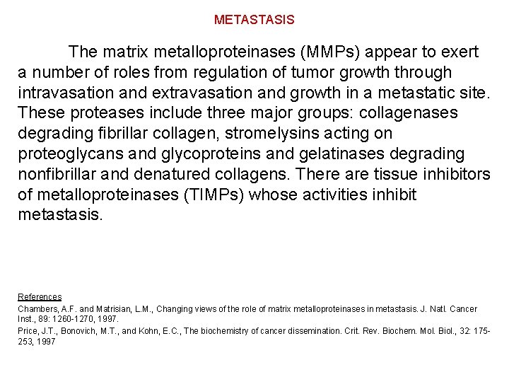 METASTASIS The matrix metalloproteinases (MMPs) appear to exert a number of roles from regulation