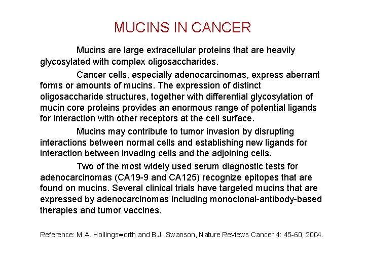 MUCINS IN CANCER Mucins are large extracellular proteins that are heavily glycosylated with complex