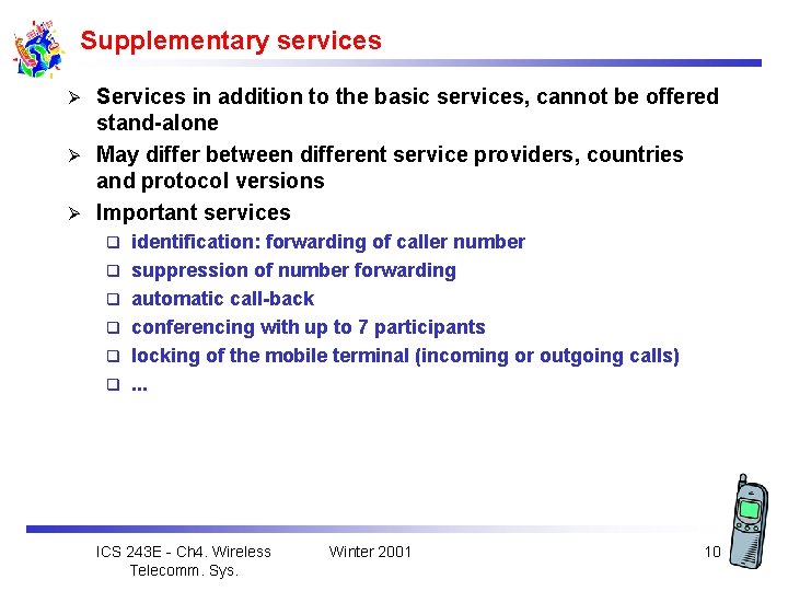 Supplementary services Services in addition to the basic services, cannot be offered stand-alone Ø