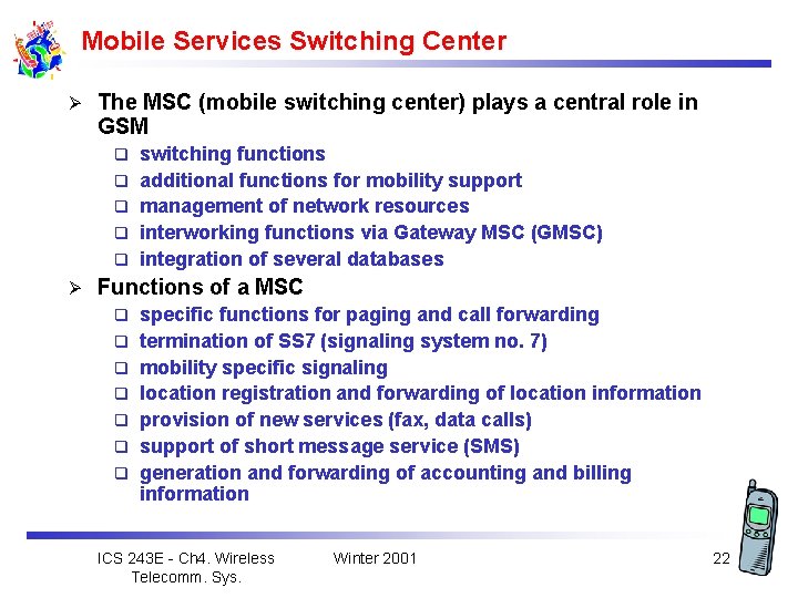 Mobile Services Switching Center Ø The MSC (mobile switching center) plays a central role