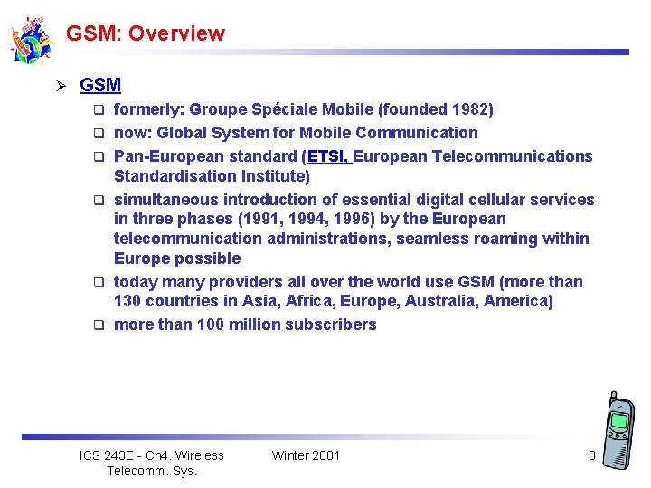 GSM: Overview Ø GSM q q q formerly: Groupe Spéciale Mobile (founded 1982) now: