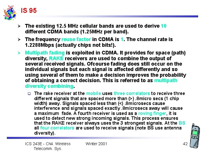IS 95 Ø The existing 12. 5 MHz cellular bands are used to derive