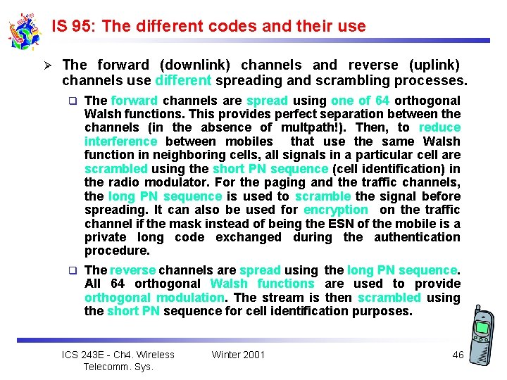 IS 95: The different codes and their use Ø The forward (downlink) channels and