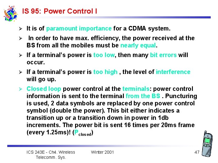 IS 95: Power Control I Ø It is of paramount importance for a CDMA