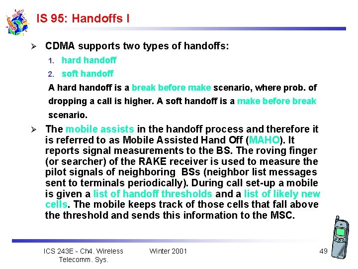 IS 95: Handoffs I Ø CDMA supports two types of handoffs: 1. hard handoff