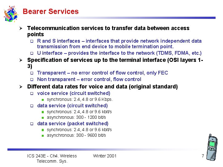 Bearer Services Ø Telecommunication services to transfer data between access points R and S