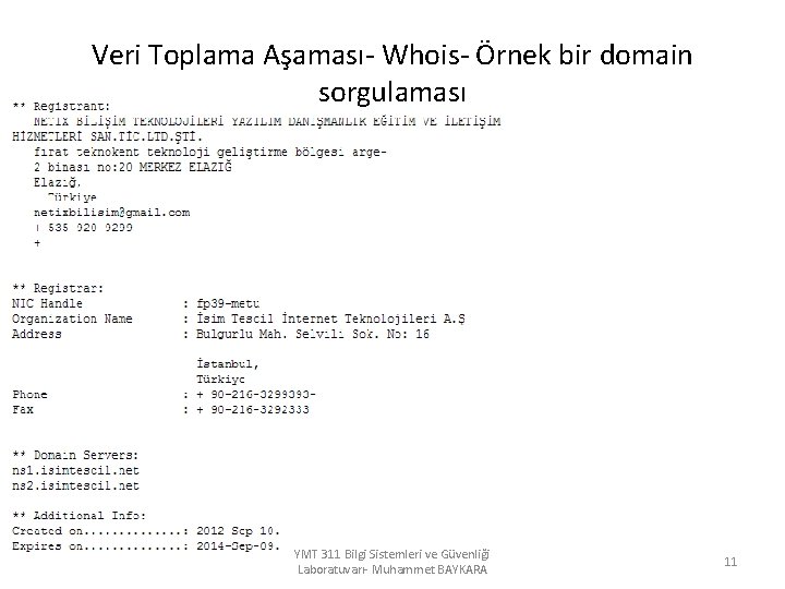 Veri Toplama Aşaması- Whois- Örnek bir domain sorgulaması YMT 311 Bilgi Sistemleri ve Güvenliği