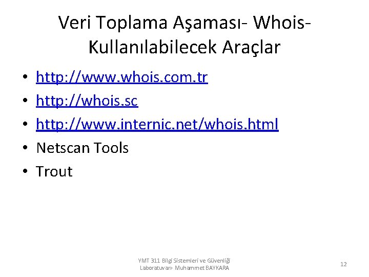 Veri Toplama Aşaması- Whois. Kullanılabilecek Araçlar • • • http: //www. whois. com. tr