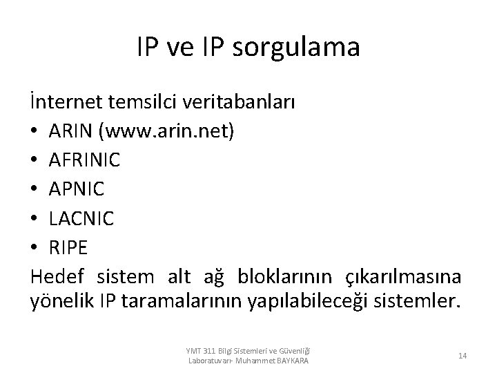 IP ve IP sorgulama İnternet temsilci veritabanları • ARIN (www. arin. net) • AFRINIC