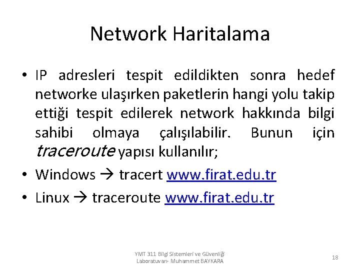 Network Haritalama • IP adresleri tespit edildikten sonra hedef networke ulaşırken paketlerin hangi yolu