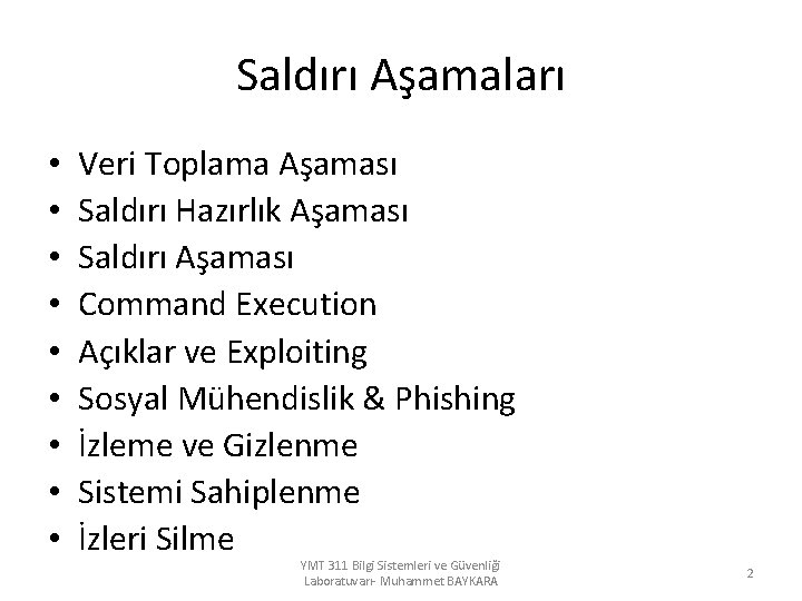 Saldırı Aşamaları • • • Veri Toplama Aşaması Saldırı Hazırlık Aşaması Saldırı Aşaması Command