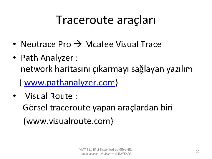 Traceroute araçları • Neotrace Pro Mcafee Visual Trace • Path Analyzer : network haritasını