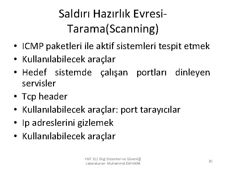 Saldırı Hazırlık Evresi. Tarama(Scanning) • ICMP paketleri ile aktif sistemleri tespit etmek • Kullanılabilecek