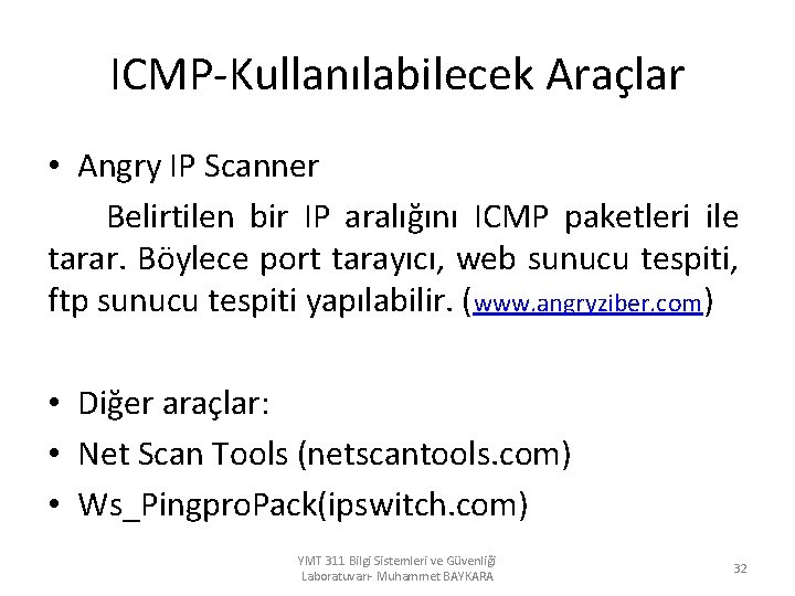 ICMP-Kullanılabilecek Araçlar • Angry IP Scanner Belirtilen bir IP aralığını ICMP paketleri ile tarar.