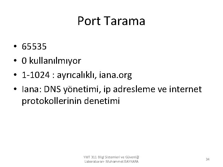 Port Tarama • • 65535 0 kullanılmıyor 1 -1024 : ayrıcalıklı, iana. org Iana: