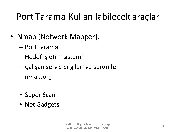 Port Tarama-Kullanılabilecek araçlar • Nmap (Network Mapper): – Port tarama – Hedef işletim sistemi