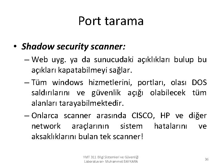 Port tarama • Shadow security scanner: – Web uyg. ya da sunucudaki açıklıkları bulup