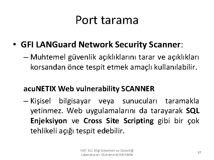 Port tarama • GFI LANGuard Network Security Scanner: – Muhtemel güvenlik açıklıklarını tarar ve