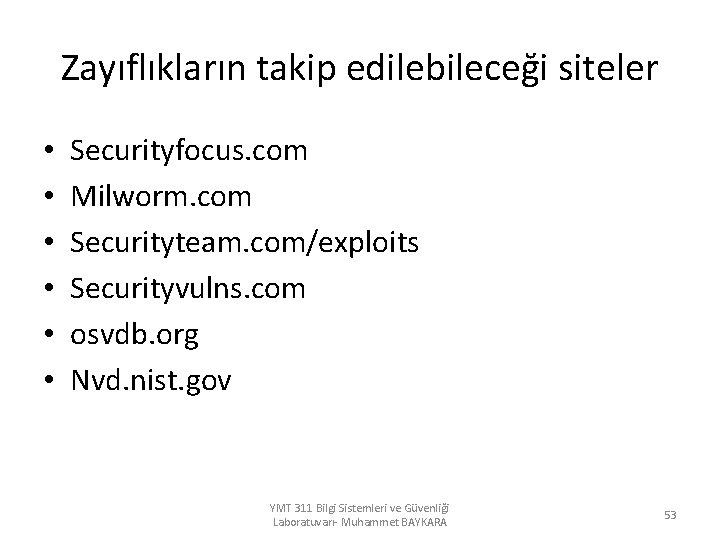 Zayıflıkların takip edilebileceği siteler • • • Securityfocus. com Milworm. com Securityteam. com/exploits Securityvulns.