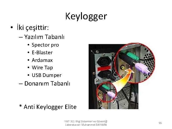 Keylogger • İki çeşittir: – Yazılım Tabanlı • • • Spector pro E-Blaster Ardamax