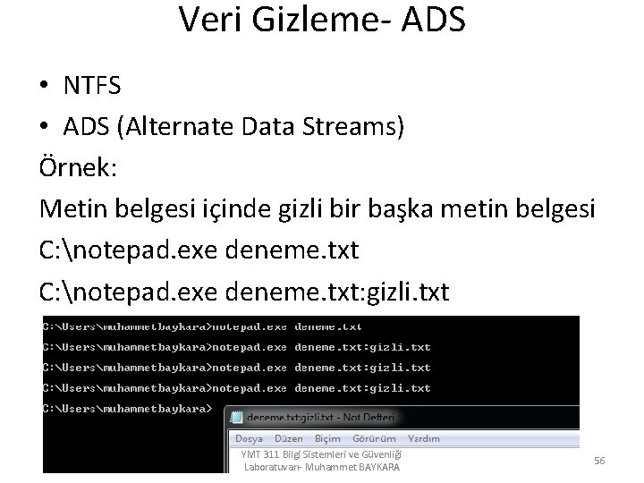 Veri Gizleme- ADS • NTFS • ADS (Alternate Data Streams) Örnek: Metin belgesi içinde