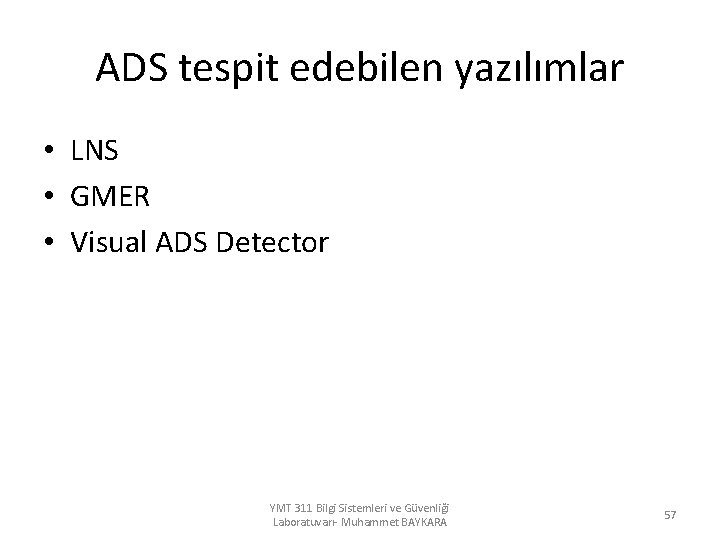 ADS tespit edebilen yazılımlar • LNS • GMER • Visual ADS Detector YMT 311
