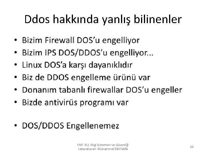 Ddos hakkında yanlış bilinenler YMT 311 Bilgi Sistemleri ve Güvenliği Laboratuvarı- Muhammet BAYKARA 64