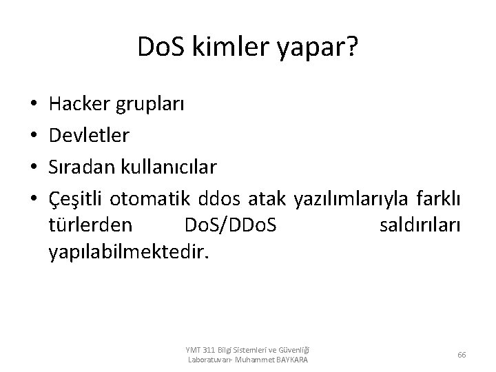 Do. S kimler yapar? • • Hacker grupları Devletler Sıradan kullanıcılar Çeşitli otomatik ddos