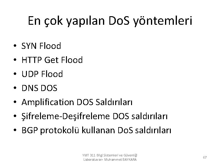 En çok yapılan Do. S yöntemleri • • SYN Flood HTTP Get Flood UDP