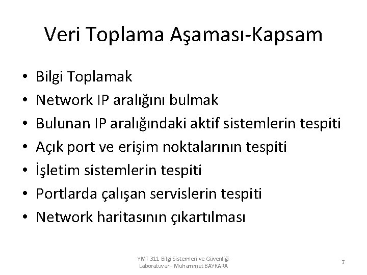 Veri Toplama Aşaması-Kapsam • • Bilgi Toplamak Network IP aralığını bulmak Bulunan IP aralığındaki