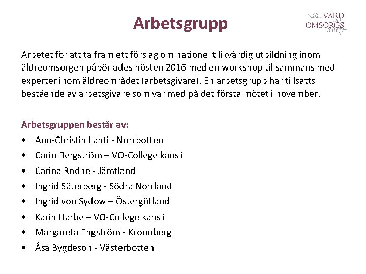 Arbetsgrupp Arbetet för att ta fram ett förslag om nationellt likvärdig utbildning inom äldreomsorgen