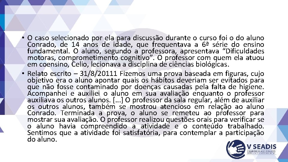  • O caso selecionado por ela para discussão durante o curso foi o