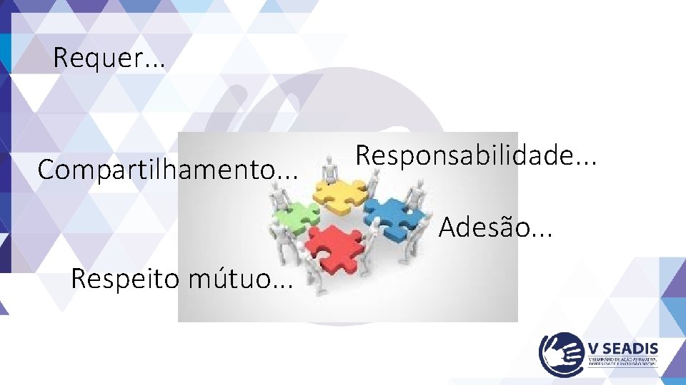Requer. . . Compartilhamento. . . Responsabilidade. . . Adesão. . . Respeito mútuo.