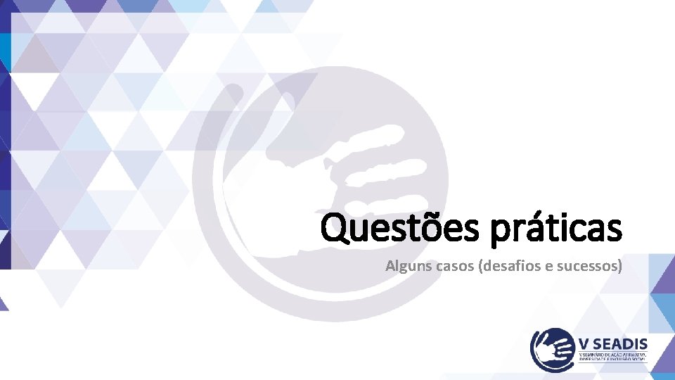 Questões práticas Alguns casos (desafios e sucessos) 