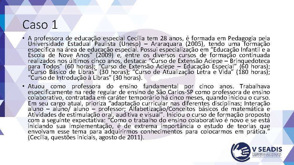 Caso 1 • A professora de educação especial Cecília tem 28 anos, é formada