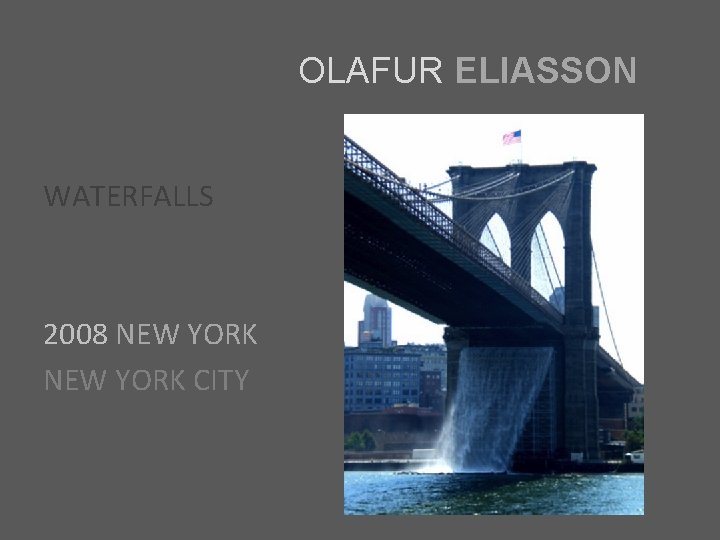 OLAFUR ELIASSON WATERFALLS 2008 NEW YORK CITY 