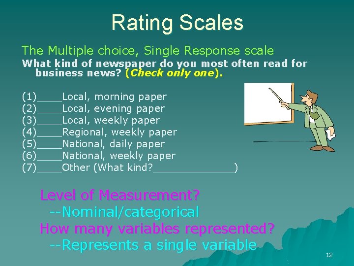 Rating Scales The Multiple choice, Single Response scale What kind of newspaper do you Rating Scales The Multiple choice, Single Response scale What kind of newspaper do you