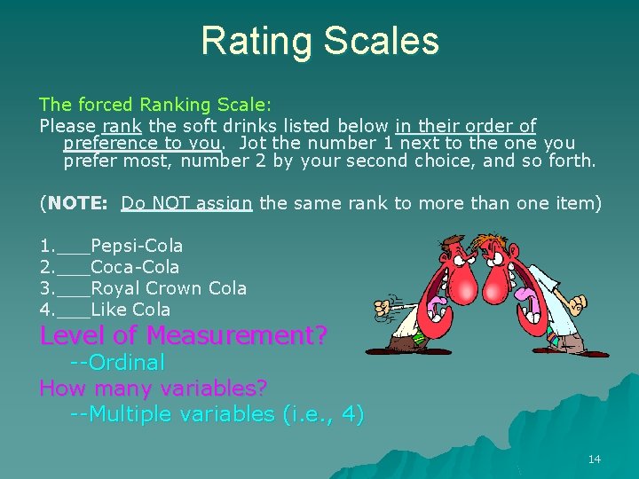 Rating Scales The forced Ranking Scale: Please rank the soft drinks listed below in Rating Scales The forced Ranking Scale: Please rank the soft drinks listed below in