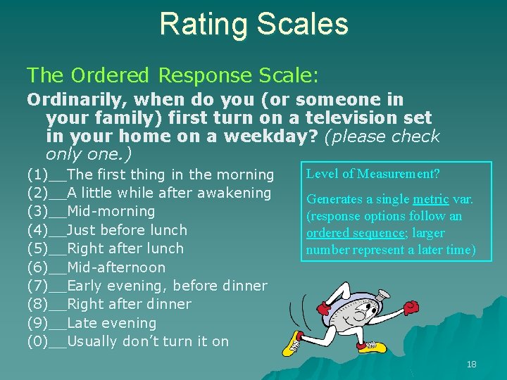 Rating Scales The Ordered Response Scale: Ordinarily, when do you (or someone in your Rating Scales The Ordered Response Scale: Ordinarily, when do you (or someone in your