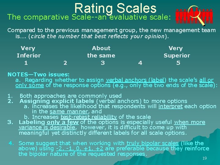 Rating Scales The comparative Scale--an evaluative scale: Compared to the previous management group, the Rating Scales The comparative Scale--an evaluative scale: Compared to the previous management group, the