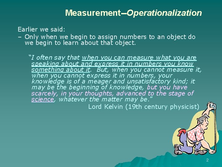 Measurement--Operationalization Earlier we said: – Only when we begin to assign numbers to an Measurement--Operationalization Earlier we said: – Only when we begin to assign numbers to an