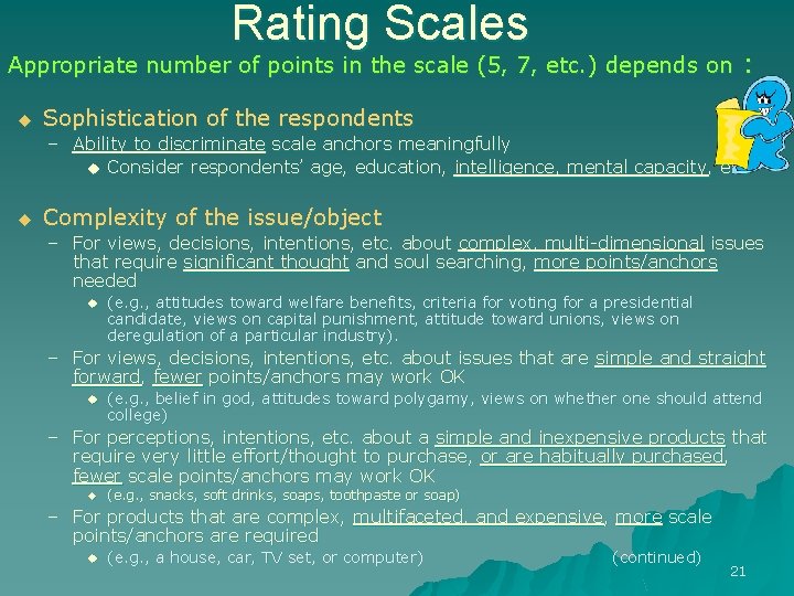 Rating Scales Appropriate number of points in the scale (5, 7, etc. ) depends Rating Scales Appropriate number of points in the scale (5, 7, etc. ) depends