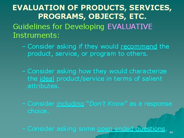 EVALUATION OF PRODUCTS, SERVICES, PROGRAMS, OBJECTS, ETC. Guidelines for Developing EVALUATIVE Instruments: – Consider EVALUATION OF PRODUCTS, SERVICES, PROGRAMS, OBJECTS, ETC. Guidelines for Developing EVALUATIVE Instruments: – Consider