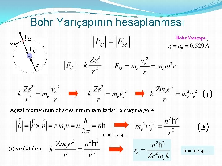 Bohr Yarıçapının hesaplanması v FM Bohr Yarıçapı FC r (1) Açısal momentum dirac sabitinin