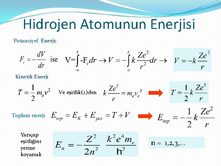 Hidrojen Atomunun Enerjisi Potansiyel Enerji: Kinetik Enerji Ve eşitlik(2)den Toplam enerji Yarıçap eşitliğini yerine