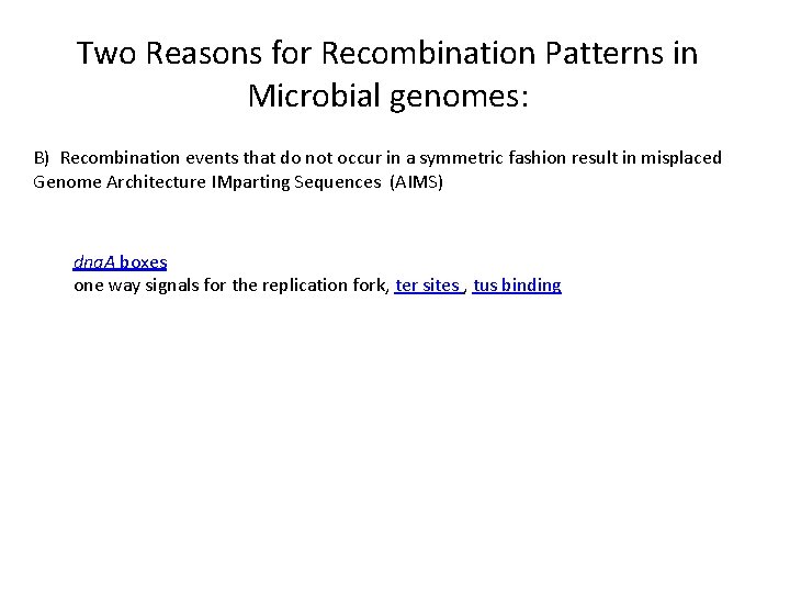 Two Reasons for Recombination Patterns in Microbial genomes: B) Recombination events that do not
