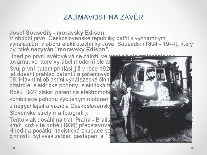 ZAJÍMAVOST NA ZÁVĚR Josef Sousedík - moravský Edison V období první Československé republiky patřil