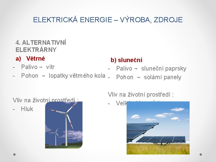 ELEKTRICKÁ ENERGIE – VÝROBA, ZDROJE 4. ALTERNATIVNÍ ELEKTRÁRNY a) Větrné b) sluneční - Palivo